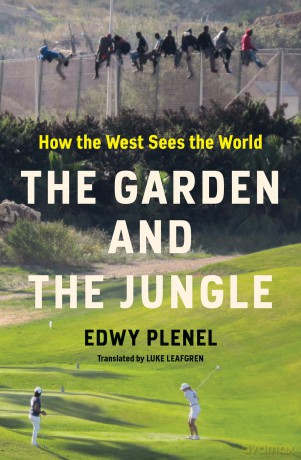 The Garden and the Jungle: How the West Sees the World - Edwy Plenel [KSIĄŻKA]