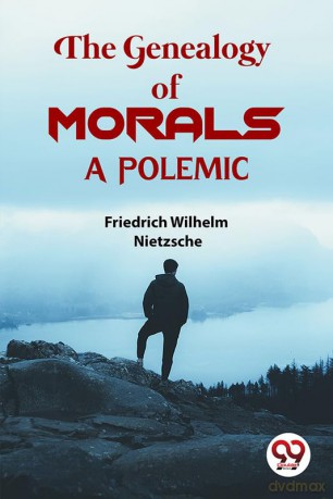 The Genealogy Of Morals a Polemic [KSIĄŻKA]