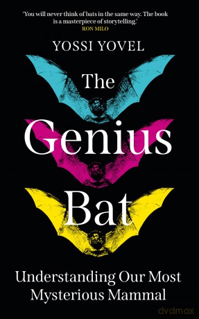 The Genius Bat: Understanding Our Most Mysterious Mammal - Yossi Yovel [KSIĄŻKA]