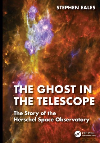 The Ghost in the Telescope: The Story of the Herschel Space Observatory - Stephen Eales [KSIĄŻKA]