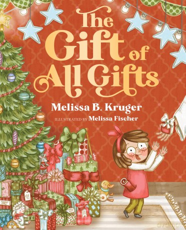 The Gift of All Gifts: Celebrating God's Special Christmas Present for You - Melissa B Kruger [KSIĄŻKA]
