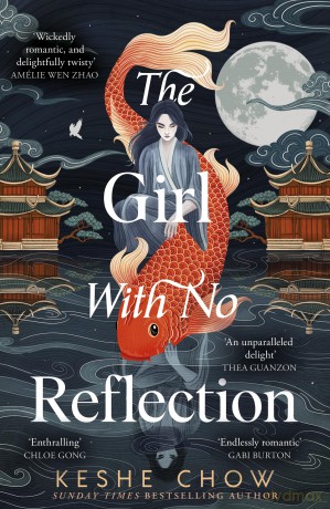 The Girl With No Reflection: The highly anticipated dark and romantic fantasy debut - Keshe Chow [KSIĄŻKA]