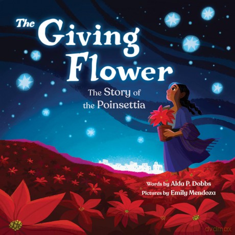 The Giving Flower: The Story of the Poinsettia - Alda P. Dobbs [KSIĄŻKA]
