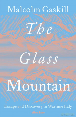 The Glass Mountain: Escape and Discovery in Wartime Italy - Malcolm Gaskill [KSIĄŻKA]