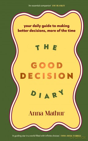 The Good Decision Diary: Your daily guide to making better decisions, more of the time - Anna Mathur [KALENDARZ]