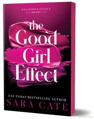 The Good Girl Effect: A Billionaire BDSM Forbidden Romance Spin-Off from the Salacious Players' Club - Sara Cate [KSIĄŻKA]