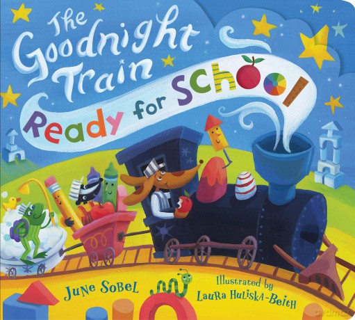The Goodnight Train Ready for School: A Soothing Adventure to Bedtime on the Goodnight Train - June Sobel [KSIĄŻKA]