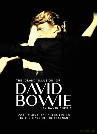 The Grand Illusion of David Bowie: Cosmic Jive, Sci-fi and Living In The Times of the Starman - David Currie [KSIĄŻKA]