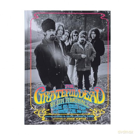 The Grateful Dead by Jim Marshall: Photos and Stories from the Formative Years, 1966-1977 - Jim Marshall [KSIĄŻKA]