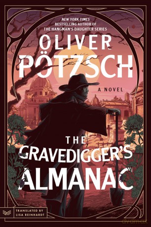 The Gravedigger's Almanac: A Novel: 1 - Oliver Pötzsch [KSIĄŻKA]