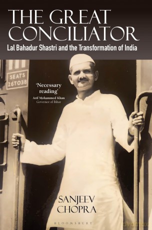 The Great Conciliator: Lal Bahadur Shastri and the Transformation of India - Sanjeev Chopra [KSIĄŻKA]