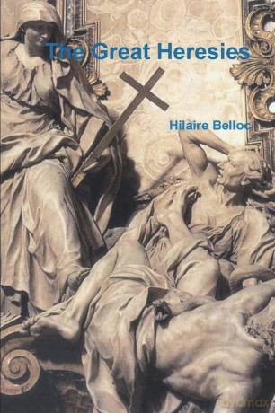 The Great Heresies - Hilaire Belloc [KSIĄŻKA]