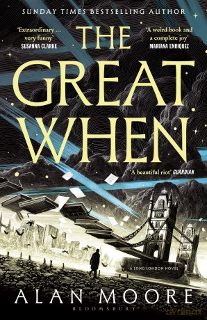 The Great When: The fantastical first instalment of the genre-busting Long London series - Alan Moore [KSIĄŻKA]