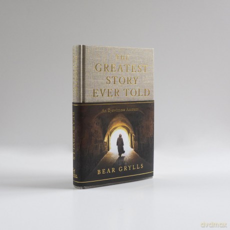 The Greatest Story Ever Told: An Eyewitness Account - THE NO.1 SUNDAY TIMES BESTSELLER - Bear Grylls [KSIĄŻKA]
