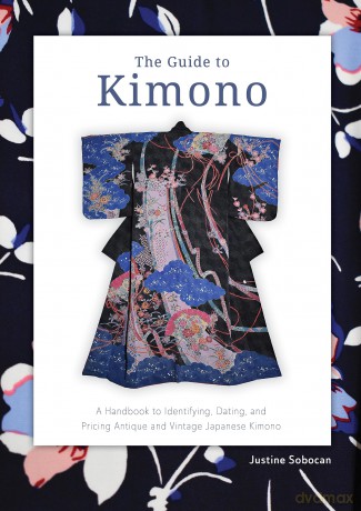 The Guide to Kimono: A Handbook to Identifying, Dating, and Pricing Antique and Vintage Japanese Kimono - Justine Sobocan [KSIĄŻKA]