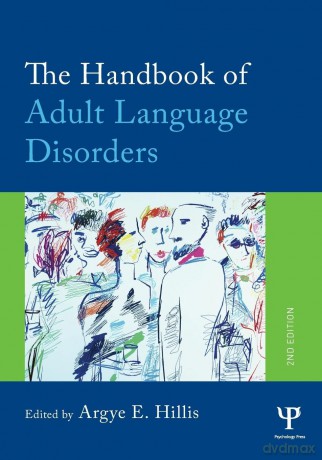 The Handbook of Adult Language Disorders - Argye E. Hillis [KSIĄŻKA]