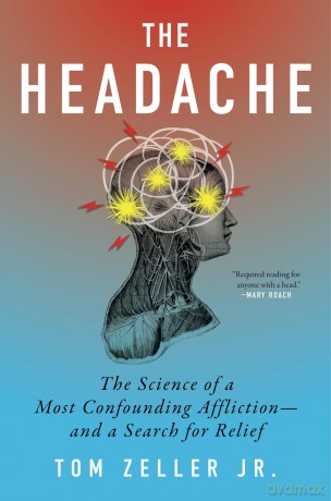 The Headache: The Science of a Most Confounding Affliction-and a Search for Relief - Tom Zeller Jr. [KSIĄŻKA]