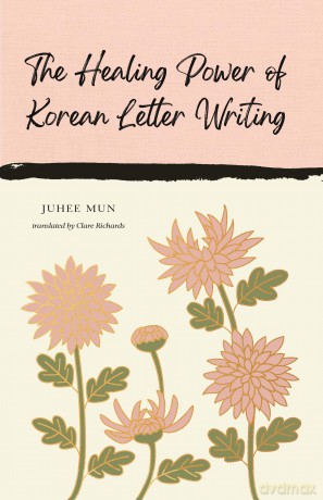 The Healing Power of Korean Letter Writing - Juhee Mun [KSIĄŻKA]