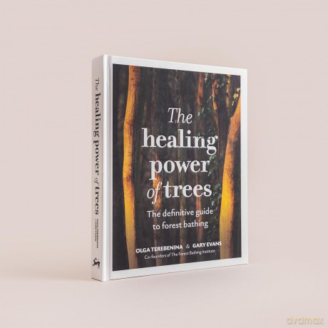 The Healing Power of Trees: The definitive guide to forest bathing - Olga Terebenina [KSIĄŻKA]