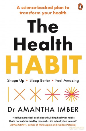 The Health Habit: Shape Up, Sleep Better, Feel Amazing - Amantha Imber [KSIĄŻKA]