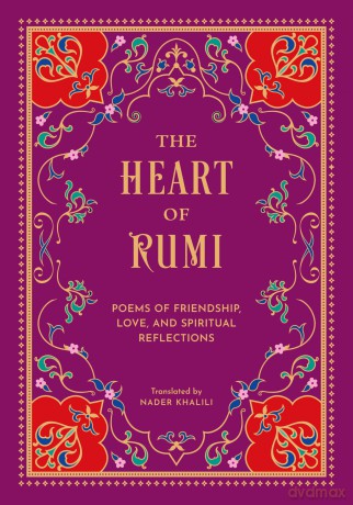 The Heart of Rumi: Poems of Friendship, Love, and Spiritual Reflection - Rumi [KSIĄŻKA]