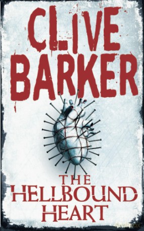 THE HELLBOUND HEART: Open the doorway to ultimate pleasure... - Clive Barker [KSIĄŻKA]