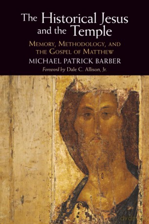 The Historical Jesus and the Temple: Memory, Methodology, and the Gospel of Matthew - Barber Michael Patrick [KSIĄŻKA]