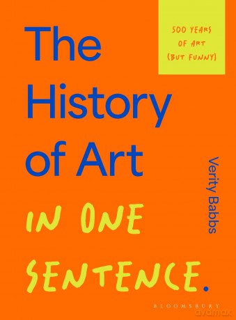 The History of Art in One Sentence: 500 Years of Art - Verity Babbs [KSIĄŻKA]
