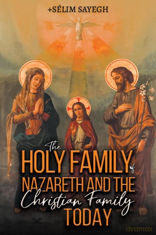 The Holy Family of Nazareth and the Christian Family Today - Sélim Sayegh [KSIĄŻKA]