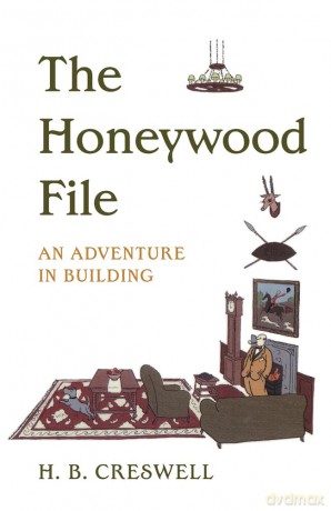 The Honeywood File: An Adventure in Building - H.B. Creswell [KSIĄŻKA]