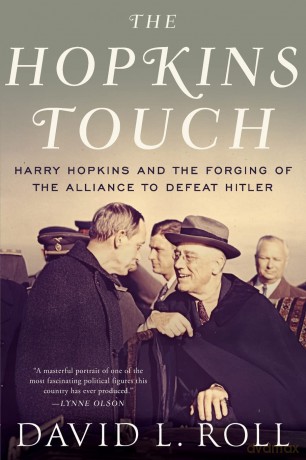 The Hopkins Touch: Harry Hopkins and the Forging of the Alliance to Defeat Hitler - David L. Roll [KSIĄŻKA]