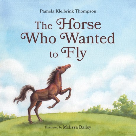 The Horse Who Wanted to Fly - Pamela Kleibrink Thompson [KSIĄŻKA]