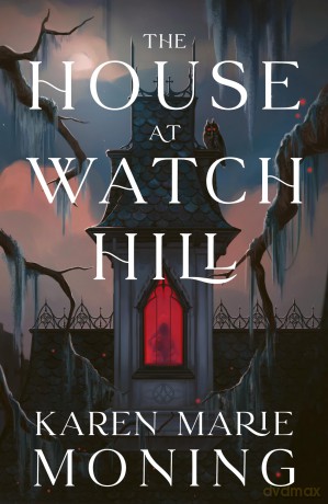 The House at Watch Hill: The explosive start to a seductive gothic paranormal romance trilogy, full of all the witchy vibes! - Karen Marie Moning [KSIĄŻKA]