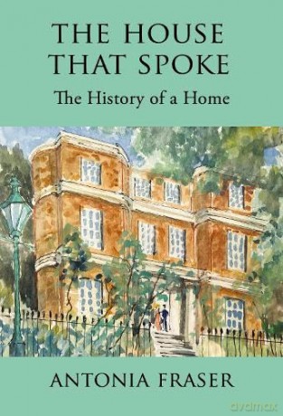 The House that Spoke: The History of a Home - Antonia Fraser [KSIĄŻKA]