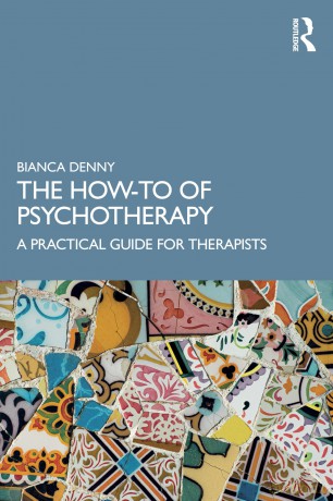 The How-To of Psychotherapy: A Practical Guide for Therapists - Bianca Denny [KSIĄŻKA]