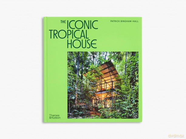 The Iconic Tropical House - Patrick Bingham-Hall [KSIĄŻKA]