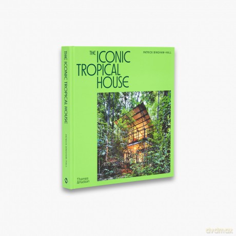 The Iconic Tropical House - Patrick Bingham-Hall [KSIĄŻKA]