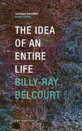 The Idea of an Entire Life - Billy-Ray Belcourt [KSIĄŻKA]