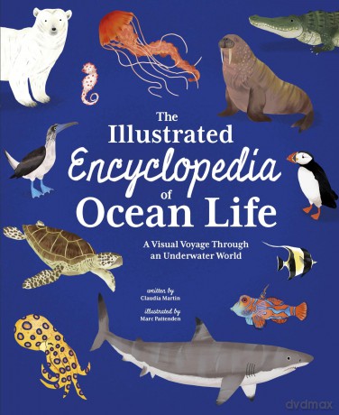 The Illustrated Encyclopedia of Ocean Life: A Visual Voyage Through an Underwater World - Claudia Martin [KSIĄŻKA]