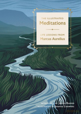 The Illustrated Meditations: Life Lessons from Marcus Aurelius - Marcus Aurelius [KSIĄŻKA]