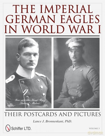 The Imperial German Eagles in World War I: Their Postcards and Pictures - Vol.3 - Lance J. Bronnenkant [KSIĄŻKA]
