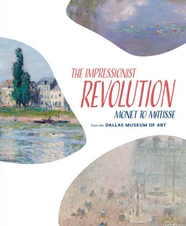 The Impressionist Revolution: Monet to Matisse from the Dallas Museum of Art - Nicole R Myers [KSIĄŻKA]