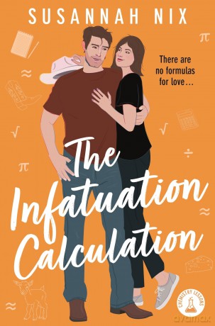 The Infatuation Calculation: A Sweet and Spicy #Steminist Romance: 6 - Susannah Nix [KSIĄŻKA]