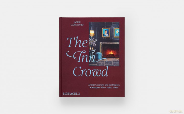 The Inn Crowd: Artistic Getaways and the Modern Innkeepers Who Crafted Them - Jackie Caradonio [KSIĄŻKA]