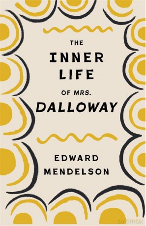 The Inner Life of Mrs. Dalloway - Edward Mendelson [KSIĄŻKA]