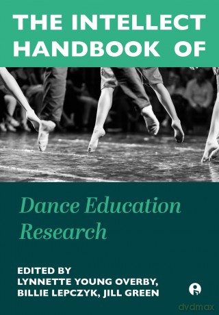 The Intellect Handbook of Dance Education Research - Lynnette Young Overby [KSIĄŻKA]