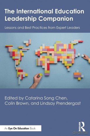 The International Education Leadership Companion: Lessons and Best Practices from Expert Leaders - Catarina Song Chen [KSIĄŻKA]