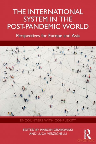 The International System in the Post-Pandemic World: Perspectives for Europe and Asia - Marcin Grabowski [KSIĄŻKA]