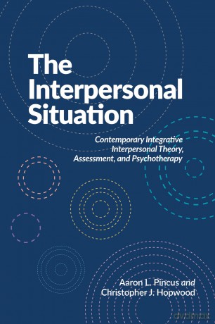 The Interpersonal Situation: Contemporary Integrative Interpersonal Theory, Assessment, and Psychotherapy - Aaron L. Pincus [KSIĄŻKA]