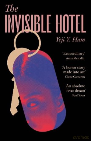 The Invisible Hotel: 'A horror story made into art' - Yeji Y. Ham [KSIĄŻKA]